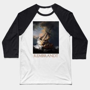 Christ in the Storm on the Sea of Galilee by Rembrandt van Rijn Baseball T-Shirt